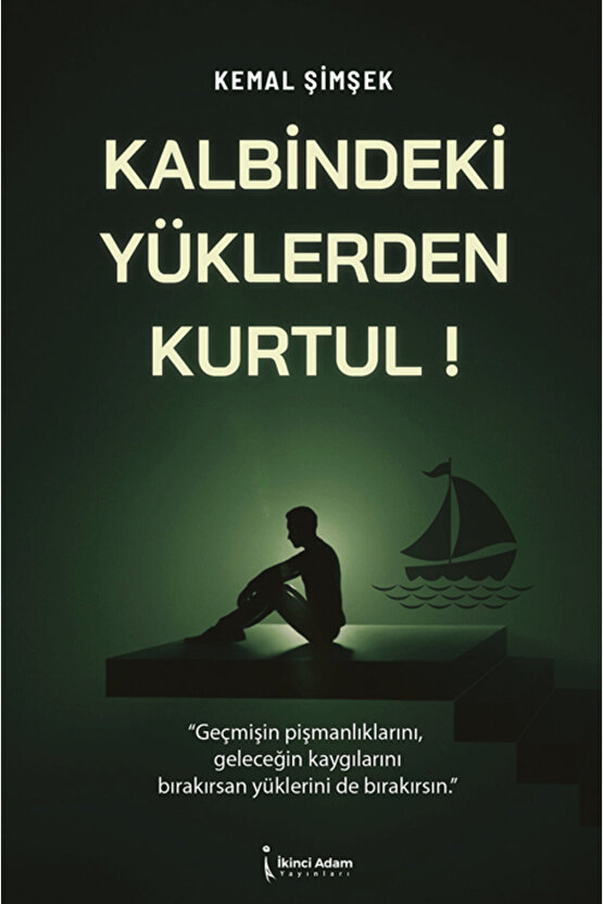 Kalbindeki Yüklerden Kurtul!  Kemal Şimşek   9786258794533
