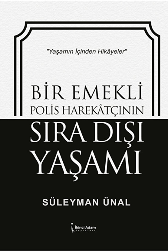 Bir Emekli Polis Harekatçının Sıra Dışı Yaşamı   9786258794397