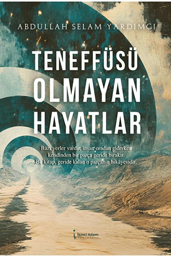 Teneffüsü Olmayan Hayatlar  Abdullah Selam Yardımcı   9786258794267