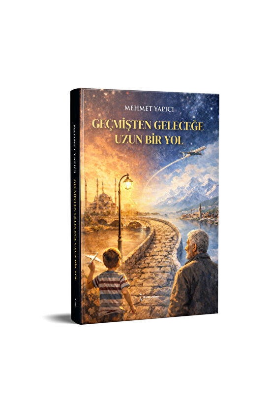 GEÇMİŞTEN GELECEĞE UZUN BİR YOL - MEHMET YAPICI