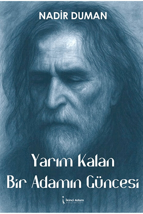 Yarım Kalan Bir Adamın Güncesi  Nadir Duman   9786258665185