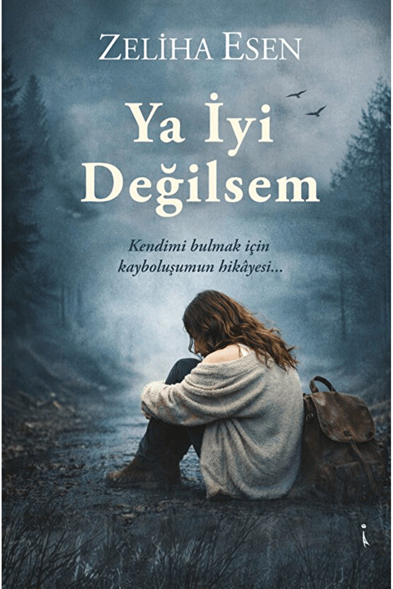 Ya İyi Değilsem  Zeliha Esen   9786258665482