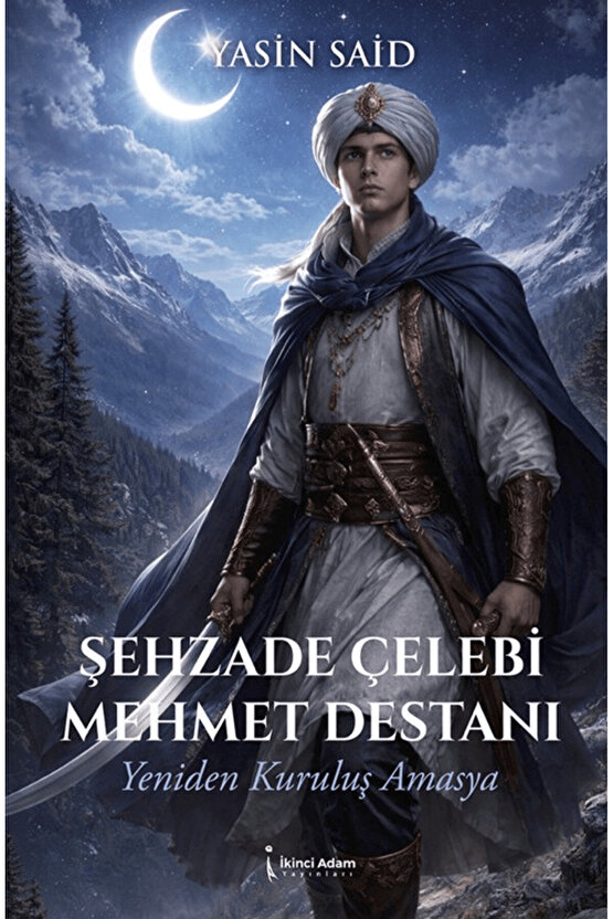 Şehzade Çelebi Mehmet Destanı  Yasin Said   9786258665154