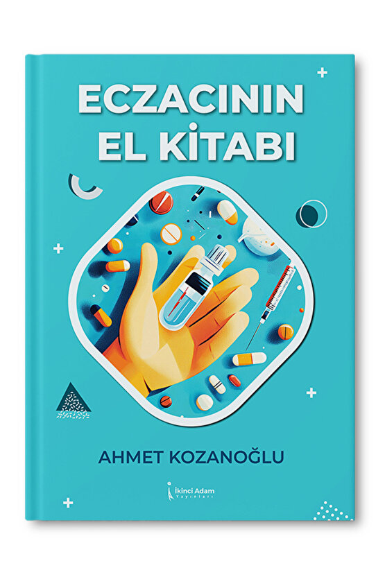 ECZACININ EL KİTABI - AHMET KOZANOĞLU
