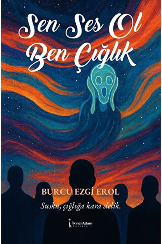 Sen Ses Ol Ben Çığlık  Burcu Ezgi Erol   9786258529678