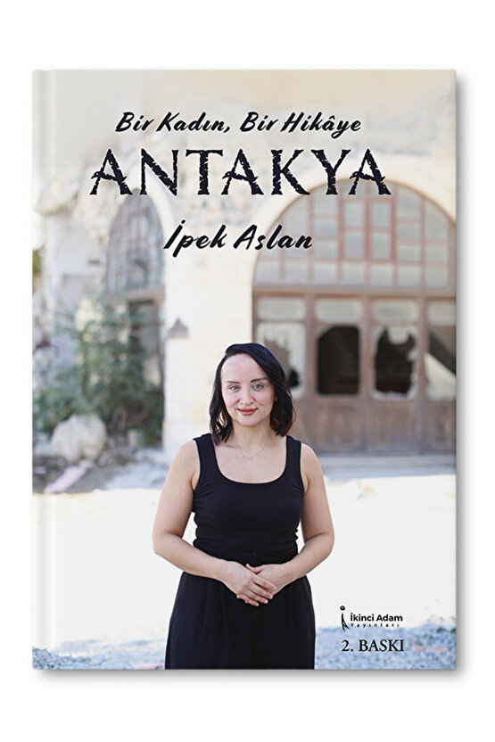 Bir Kadın Bir Hikaye Antakya  İpek Aslan   9786258529029 - 2. Baskı