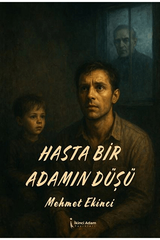 Hasta Bir Adamın Düşü  Mehmet Ekinci   9786258529456