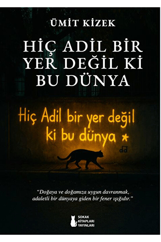 Hiç Adil Bir Yer Değil Ki Bu Dünya  Ümit Kizek   9786255776969