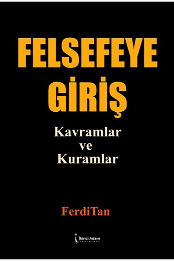 Felsefeye Giriş Kavramlar ve Kuramlar  FerdiTan   9786255665874