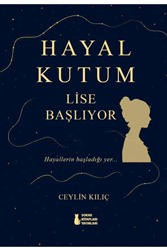 Hayal Kutum - Lise Başlıyor  Ceylin Kılıç   9786255665218