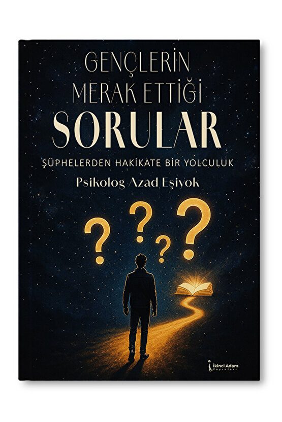 GENÇLERİN MERAK ETTİĞİ SORULAR - AZAD EŞİYOK