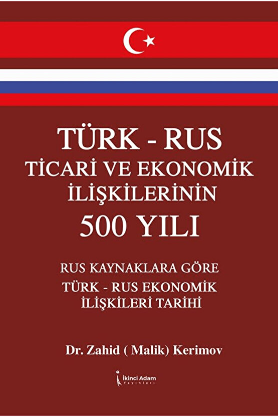 Türk – Rus Ticari ve Ekonomik İlişkilerinin 500 Yılı   9786255665737