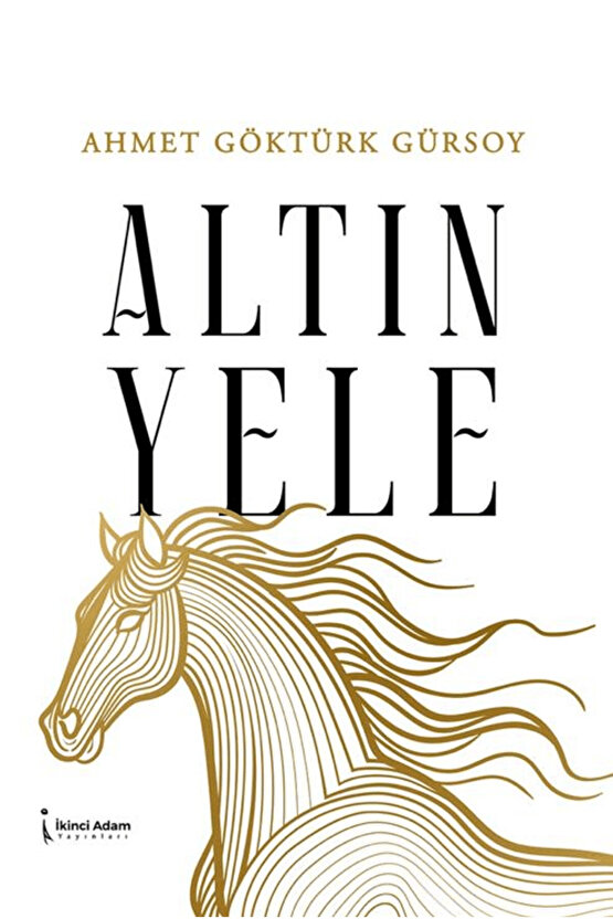 Altın Yele  Ahmet Göktürk Gürsoy  İkinci Adam Yayınları  9786255665454