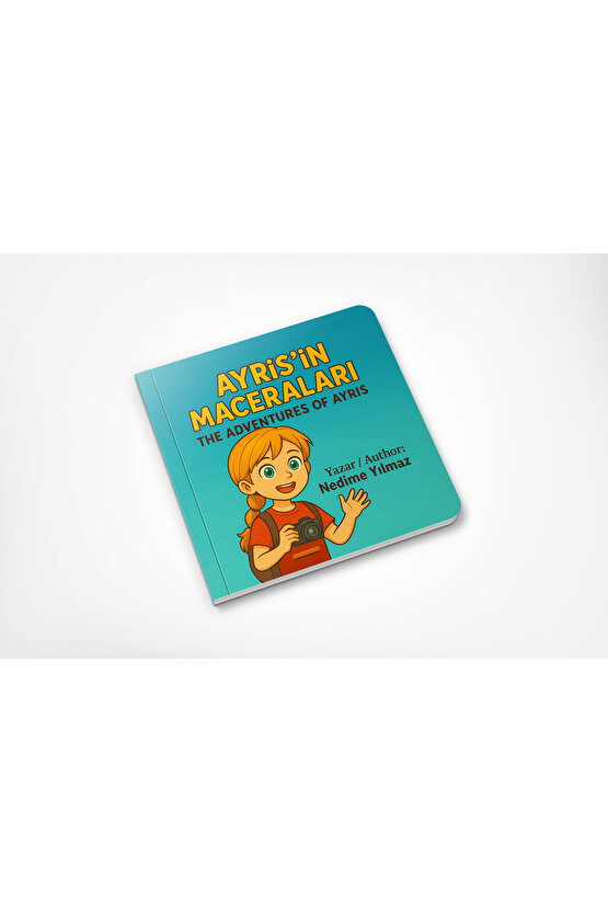 AYRİS’İN MACERALARI – THE ADVENTURES OF AYRIS - NEDİME YILMAZ