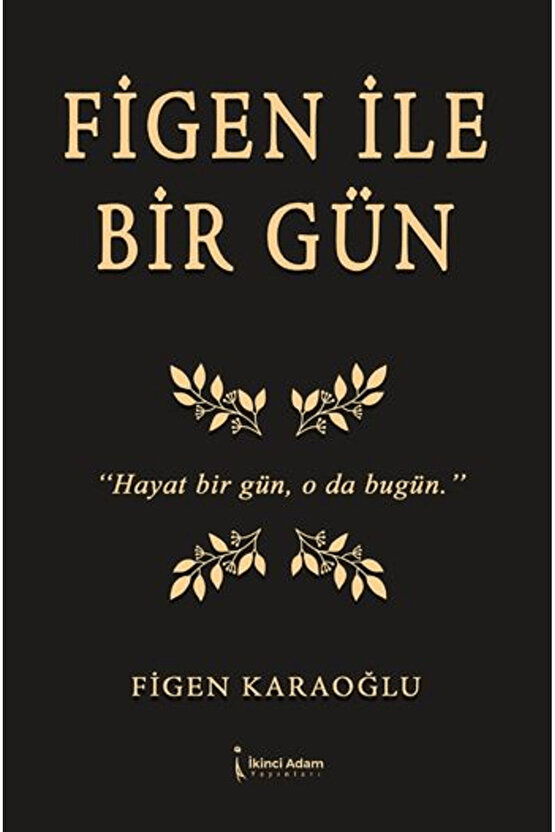 Figen İle Bir Gün  Figen Karaoğlu  İkinci Adam Yayınları  9786255665348