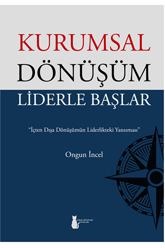 KURUMSAL DÖNÜŞÜM LİDERLE BAŞLAR - ONGUN İNCEL