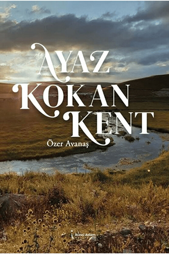 Ayaz Kokan Kent  Özer Avanaş  İkinci Adam Yayınları  9786253739959