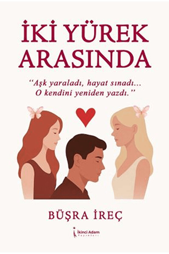 İki Yürek Arasında  Büşra İreç  İkinci Adam Yayınları  9786259680224