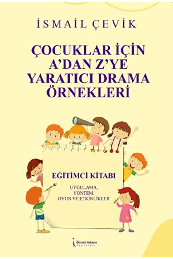 Çocuklar İçin A’dan Z’ye Yaratıcı Drama Örnekleri  İkinci Adam Yayınları  9786253739737