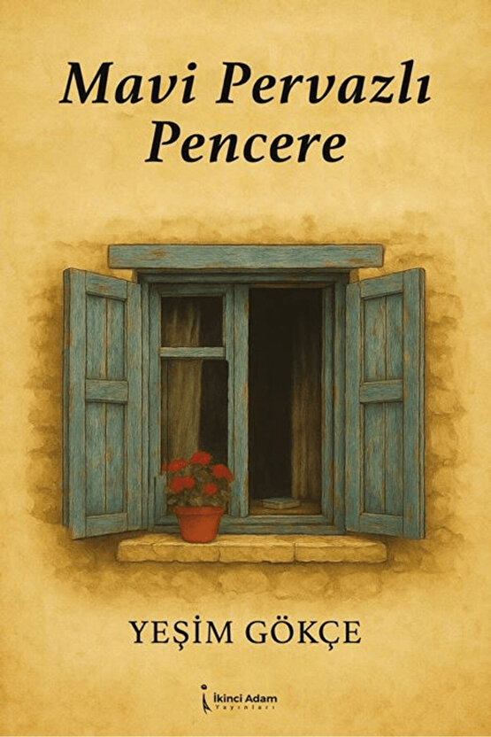 Mavi Pervazlı Pencere  Yeşim Gökçe  İkinci Adam Yayınları  9786253739829