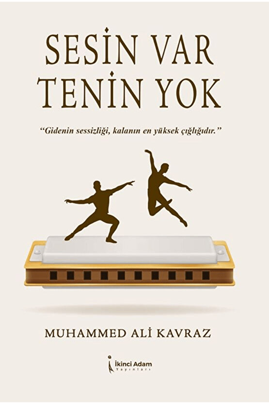 Sesin Var Tenin Yok  Muhammed Ali Kavraz  İkinci Adam Yayınları  9786253739485