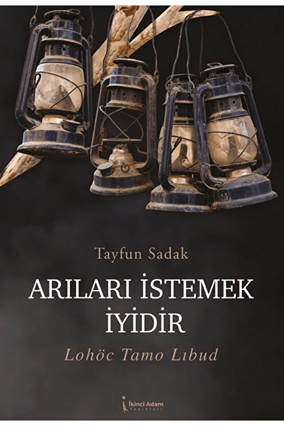 Arıları İstemek İyidir  Tayfun Sadak  İkinci Adam Yayınları  9786253739256