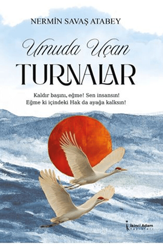 Umuda Uçan Turnalar  Nermin Savaş Atabey  İkinci Adam Yayınları  9786253738839