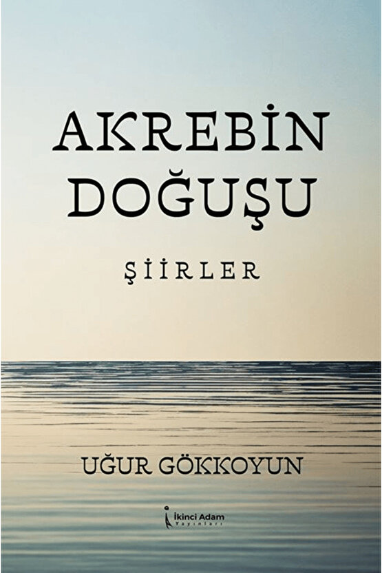 Akrebin Doğuşu  Uğur Gökkoyun  İkinci Adam Yayınları  9786253739034