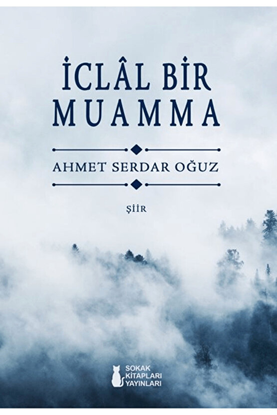 İclal Bir Muamma  Ahmet Serdar Oğuz  Sokak Kitapları Yayınları  9786253738938