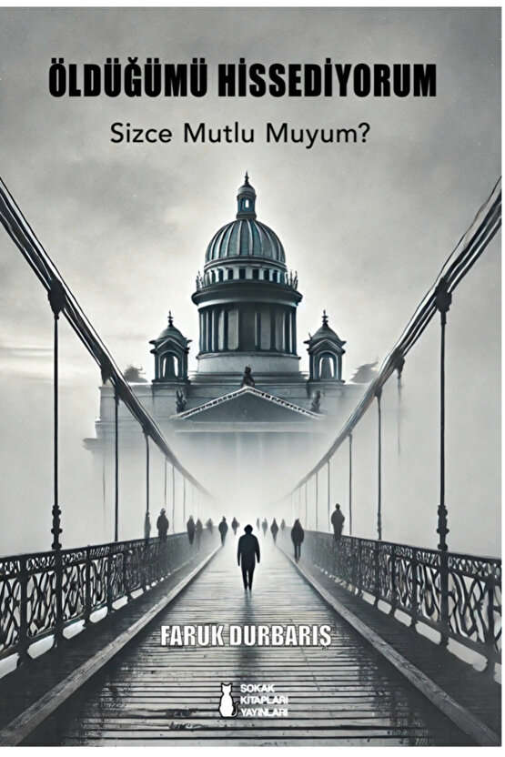 Öldüğümü Hissediyorum Sizce Mutlu Muyum? - Faruk Durbarış