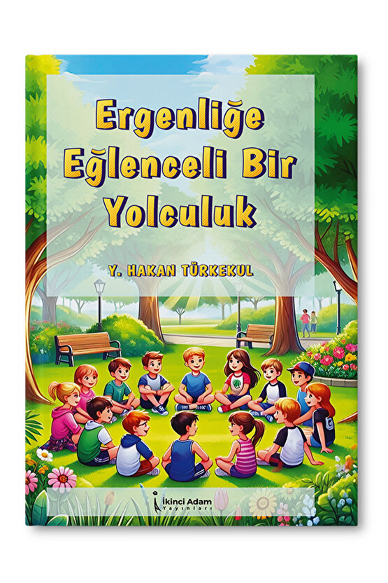 Ergenliğe Eğlenceli Bir Yolculuk Y. Hakan Türkekul