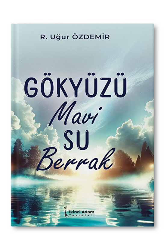 Gökyüzü Mavi Su Berrak R. Uğur Özdemir