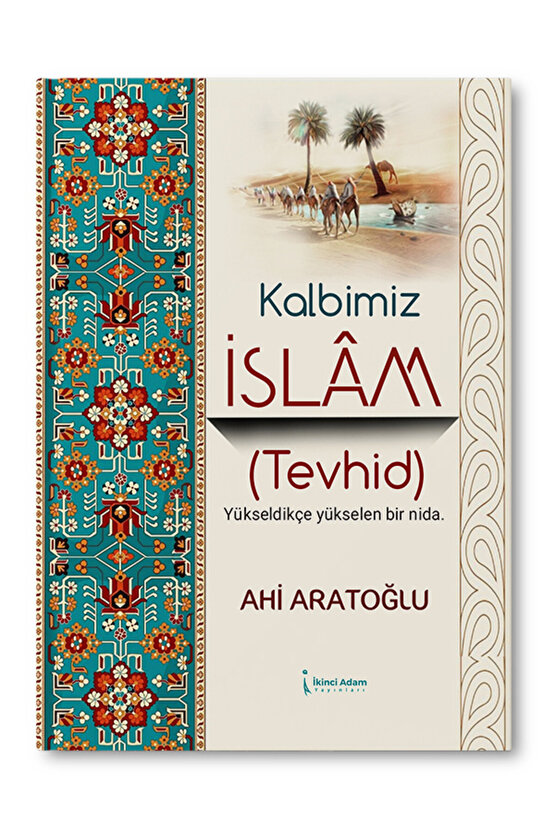 Kalbimiz İslam (Tevhid)  Ahi Aratoğlu  İkinci Adam Yayınları  9786253737962