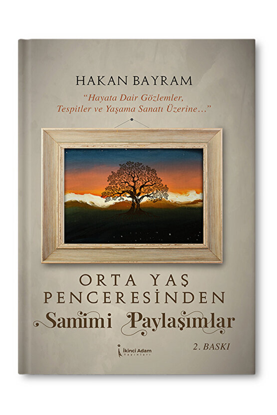 Orta Yaş Penceresinden Samimi Paylaşımlar - Hakan Bayram - 2. Baskı