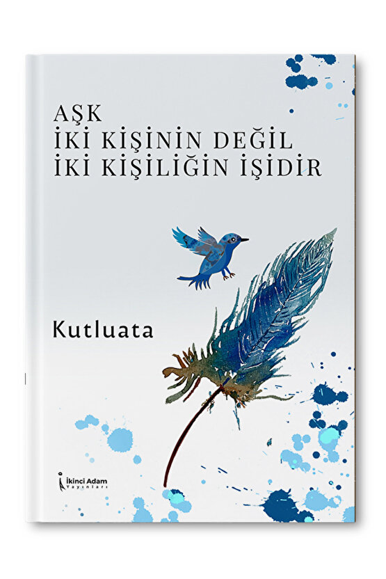 Aşk İki Kişinin Değildir İki Kişiliğin İşidir - Kutlu Ata