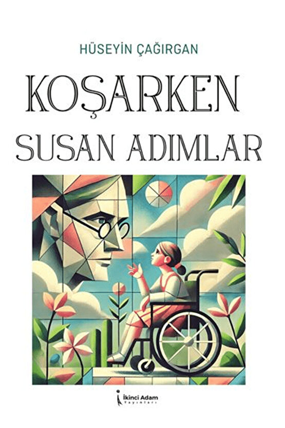 Koşarken Susan Adımlar  Hüseyin Çağırgan  İkinci Adam Yayınları  9786253737054