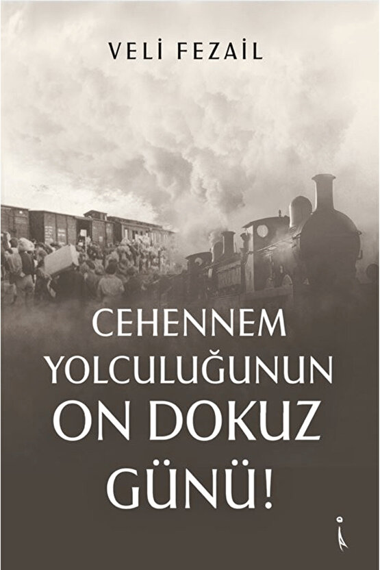 Cehennem Yolculuğunun On Dokuz Günü!  Veli Fezail  İkinci Adam Yayınları  9786253735647