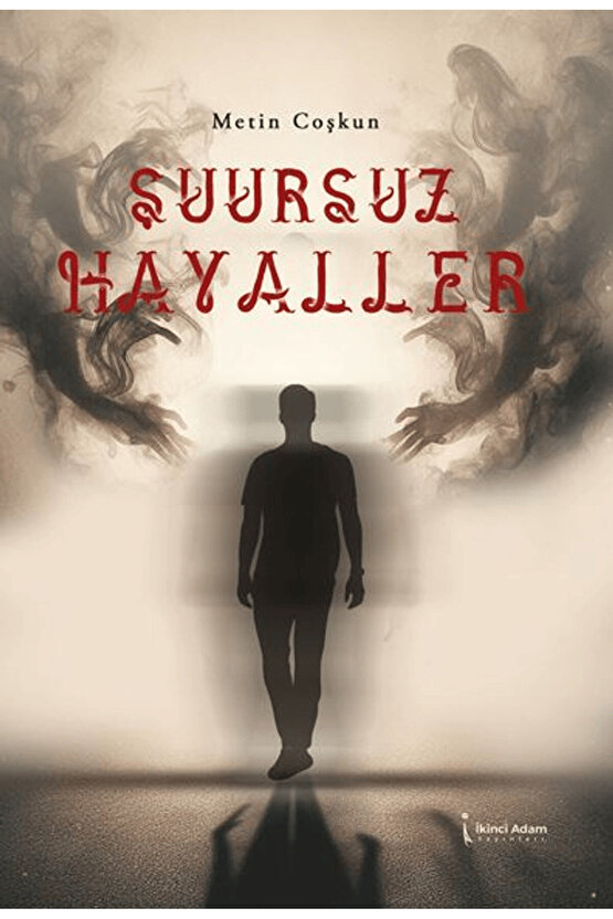Şuursuz Hayaller  Metin Coşkun  İkinci Adam Yayınları  9786253736309