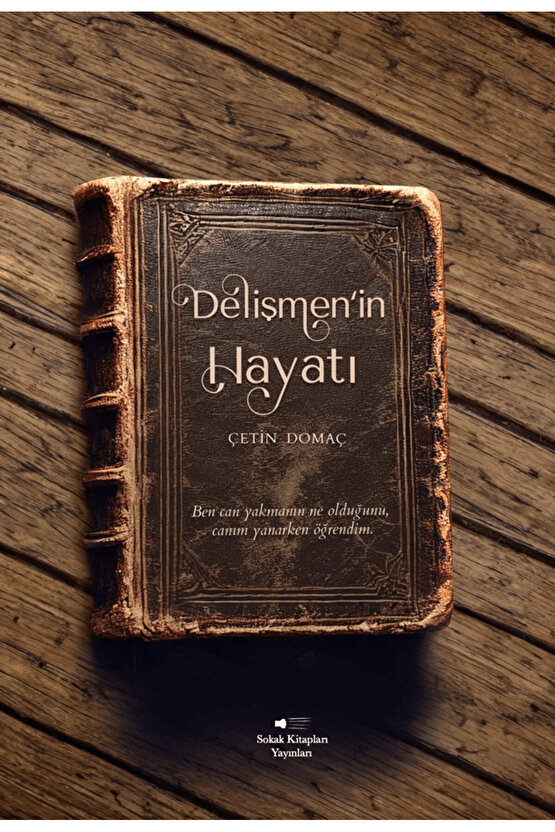 Delişmen’in Hayatı  Çetin Domaç  Sokak Kitapları Yayınları  9786253736255