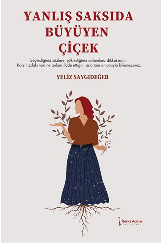 Yanlış Saksıda Büyüyen Çiçek  Yeliz Saygıdeğer  İkinci Adam Yayınları  9786253736224