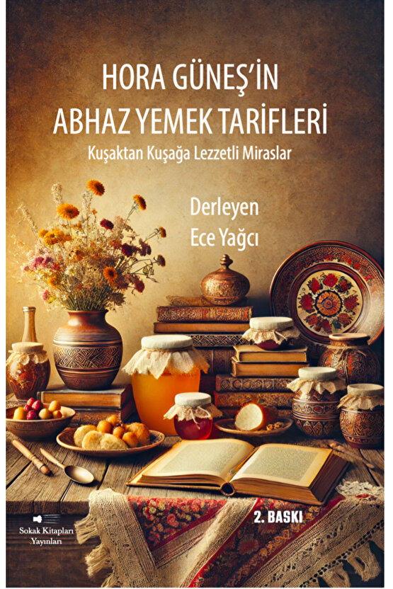 Hora Güneşin Abhaz Yemek Kitabı - Ece Yağcı - 2. Baskı