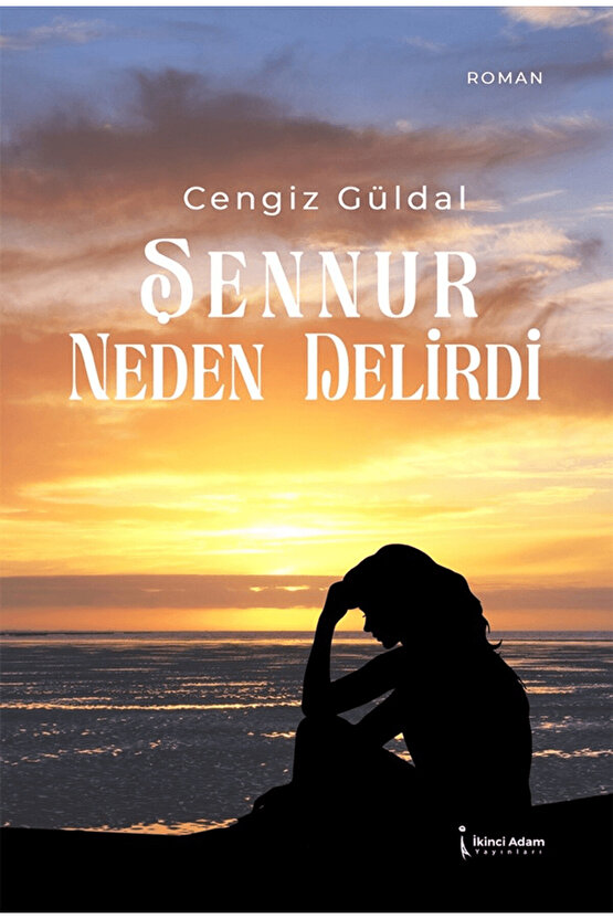 Şennur Neden Delirdi  Cengiz Güldal  İkinci Adam Yayınları  9786253736163
