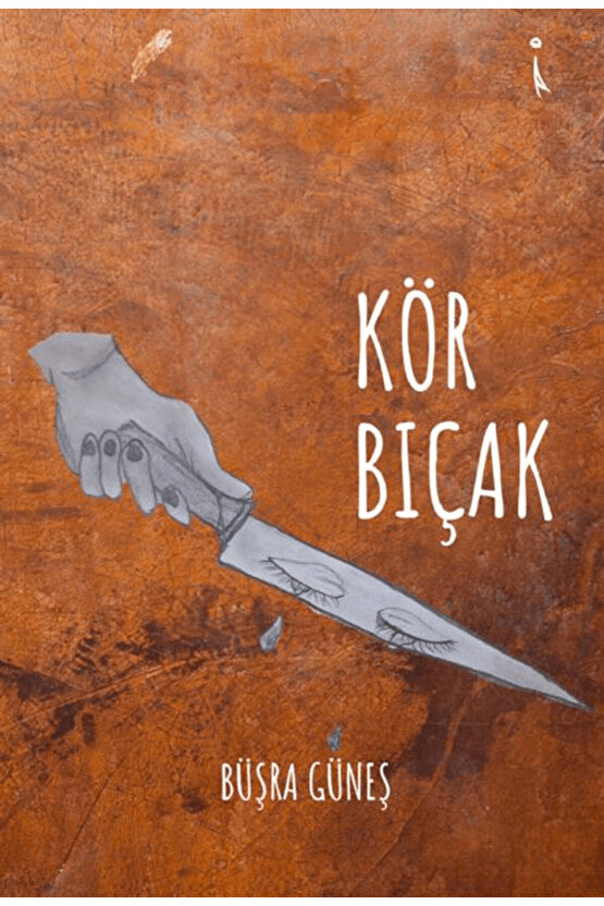 Kör Bıçak  Büşra Güneş  İkinci Adam Yayınları  9786253735449
