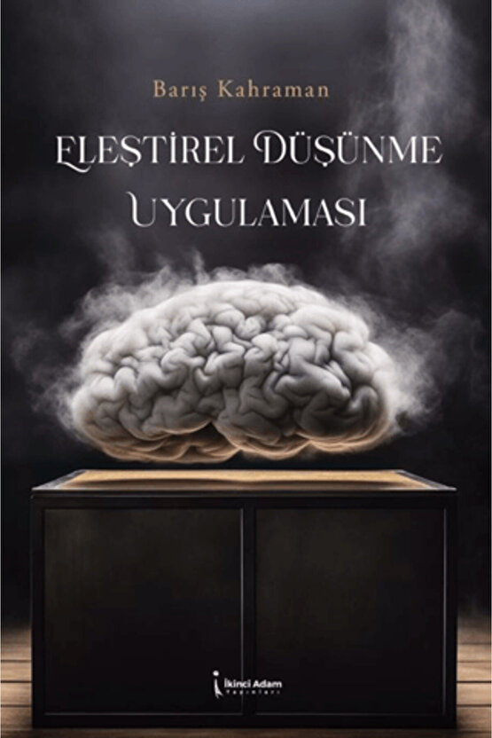 Eleştirel Düşünme Uygulaması  Barış Kahraman  İkinci Adam Yayınları  9786253734411
