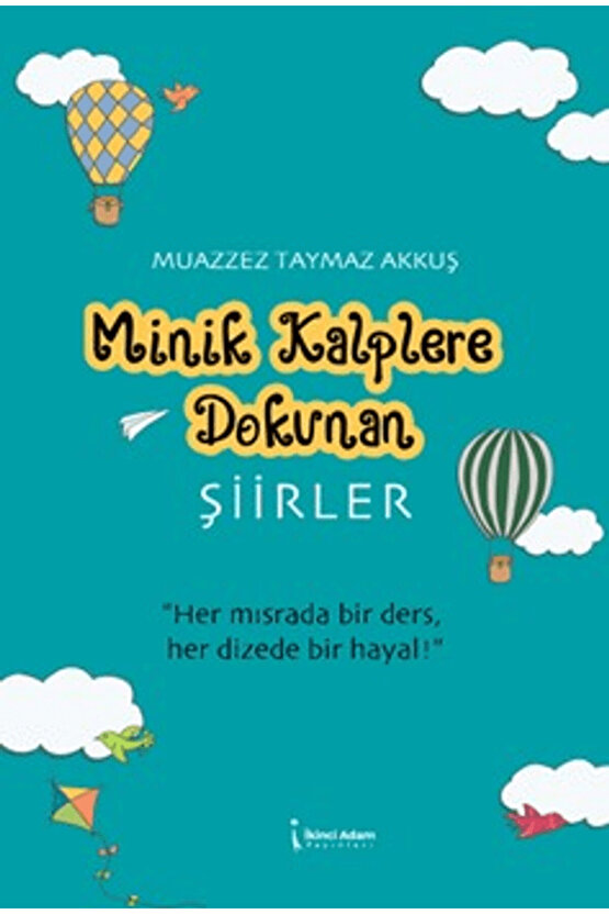 Minik Kalplere Dokunan Şiirler  Muazzez Taymaz Akkuş   İkinci Adam Yayınları  9786253735005