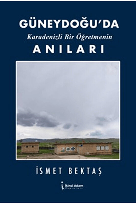 Güneydoğu’da Karadenizli Bir Öğretmenin Anıları  İkinci Adam Yayınları  9786253734961