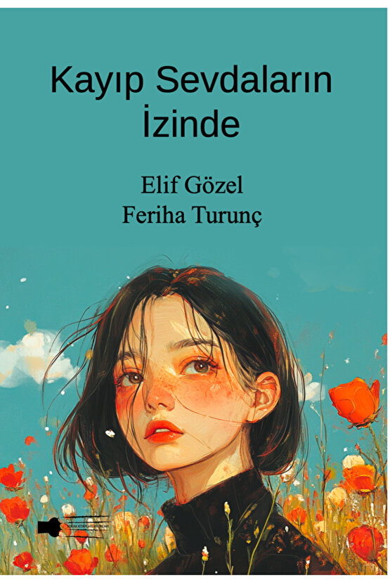 Kayıp Sevdaların İzinde - Elif Gözel - Feriha Turunç