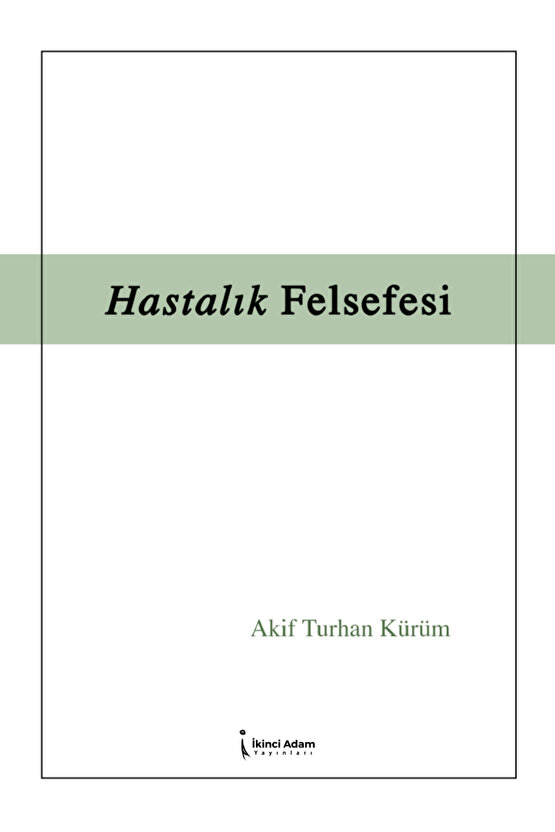 Hastalık Felsefesi – Akif Turhan Kürüm