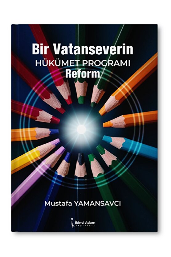 Bir Vatanseverin Hükümet Programı Reform – Mustafa Yamansavcı