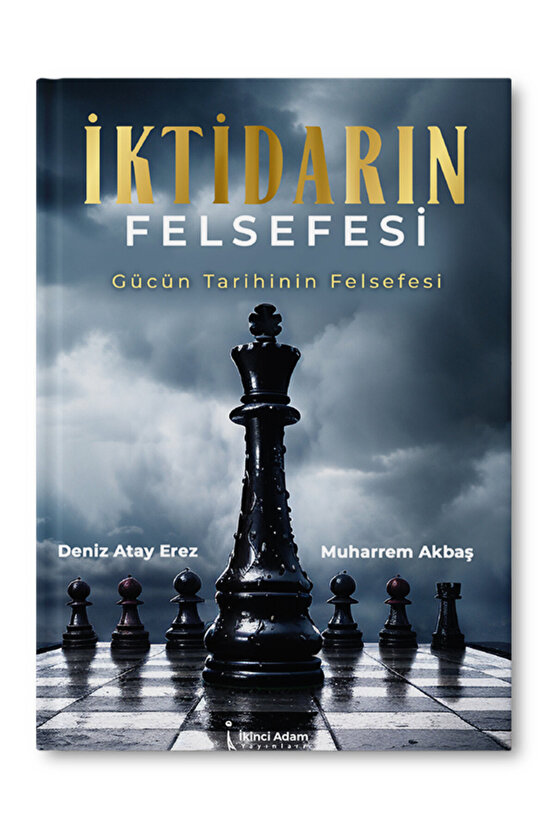 İktidarın Felsefesi - Deniz Atay Erez - Muharrem Akbaş